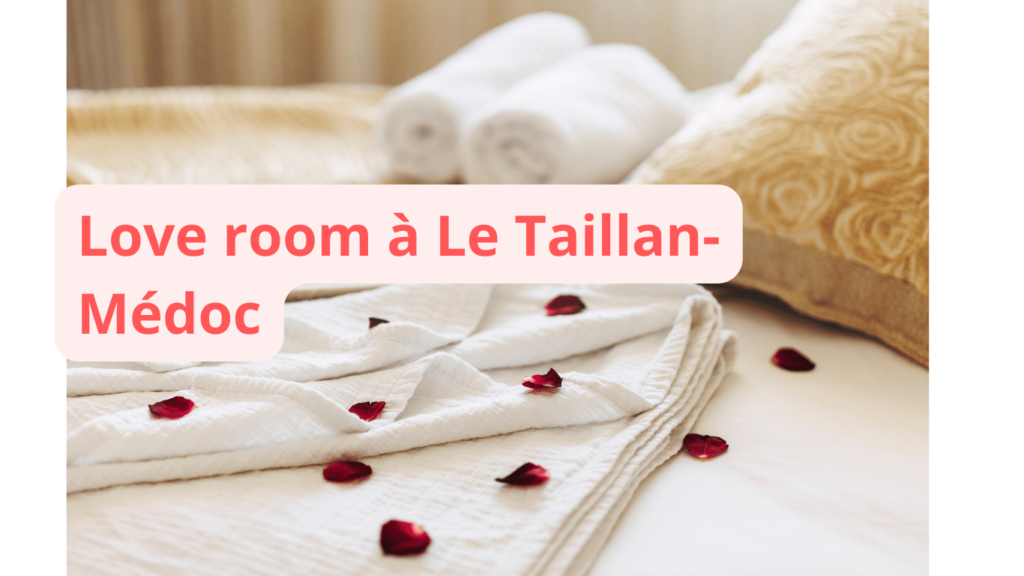 Love room à Le Taillan-Médoc : notre sélection