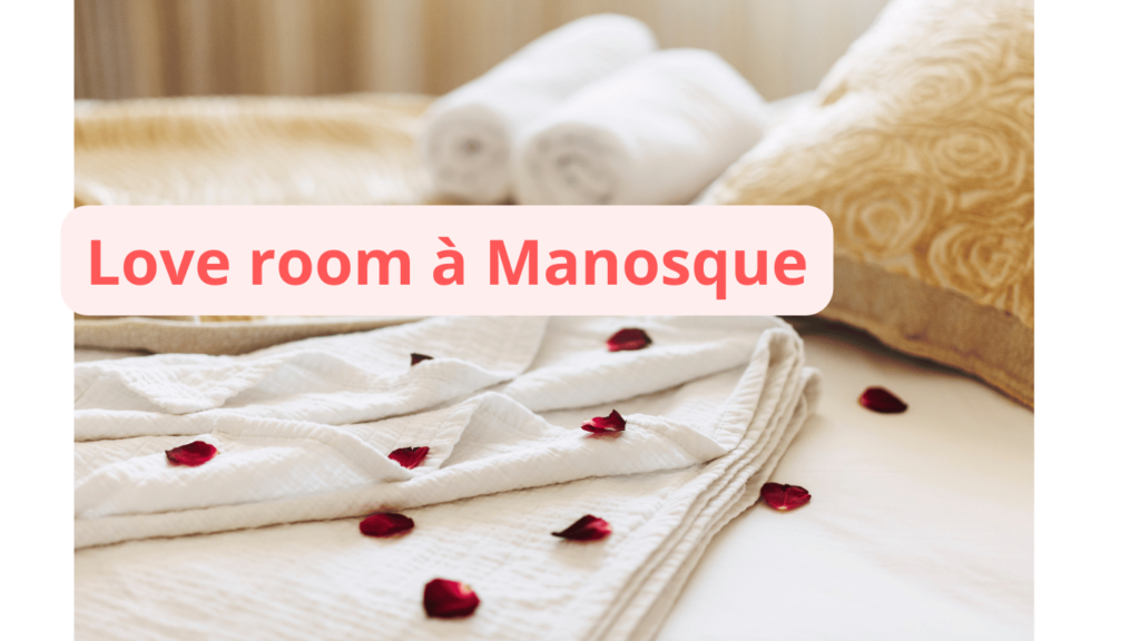 Love room à Manosque : notre sélection