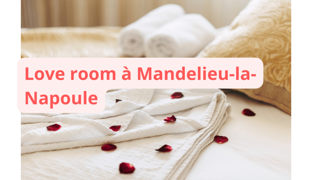 Love room à Mandelieu-la-Napoule : notre sélection