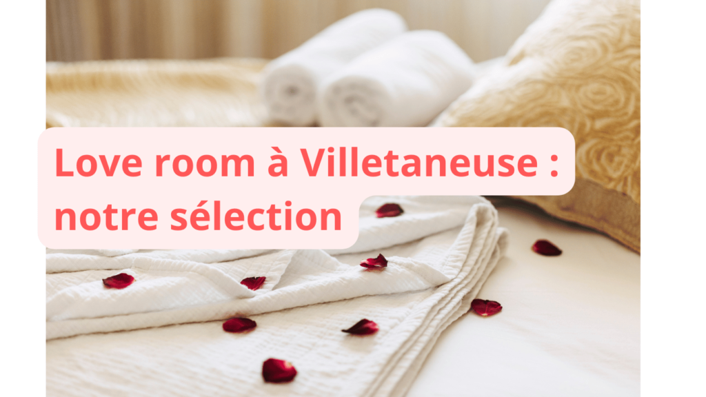 Love room à Villetaneuse : notre sélection