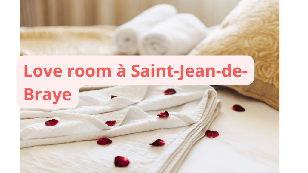 Love room à Saint-Jean-de-Braye : notre sélection