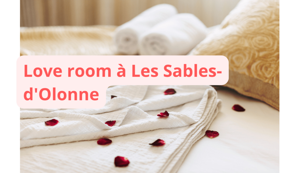 Love room à Les Sables-d'Olonne : notre sélection