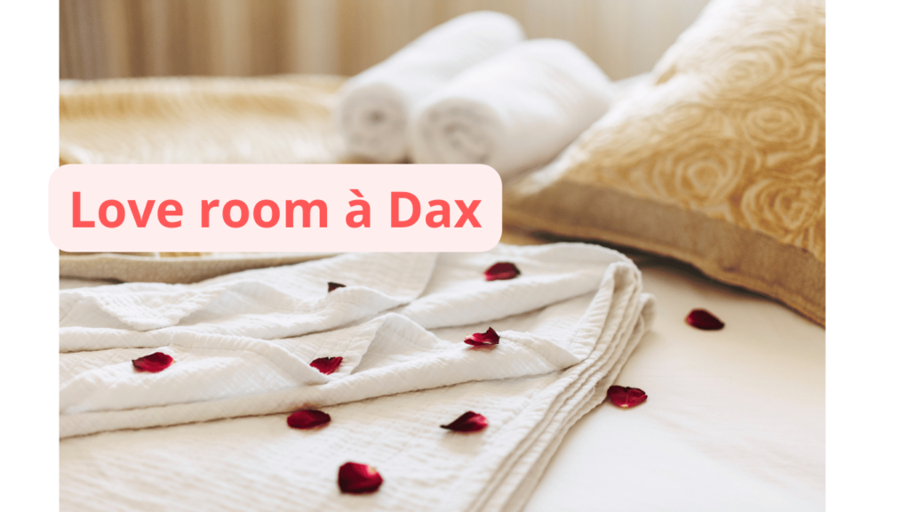 Love room à Dax : notre sélection