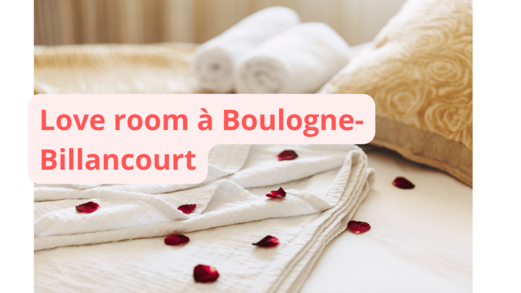 Love room à Boulogne-Billancourt : notre sélection