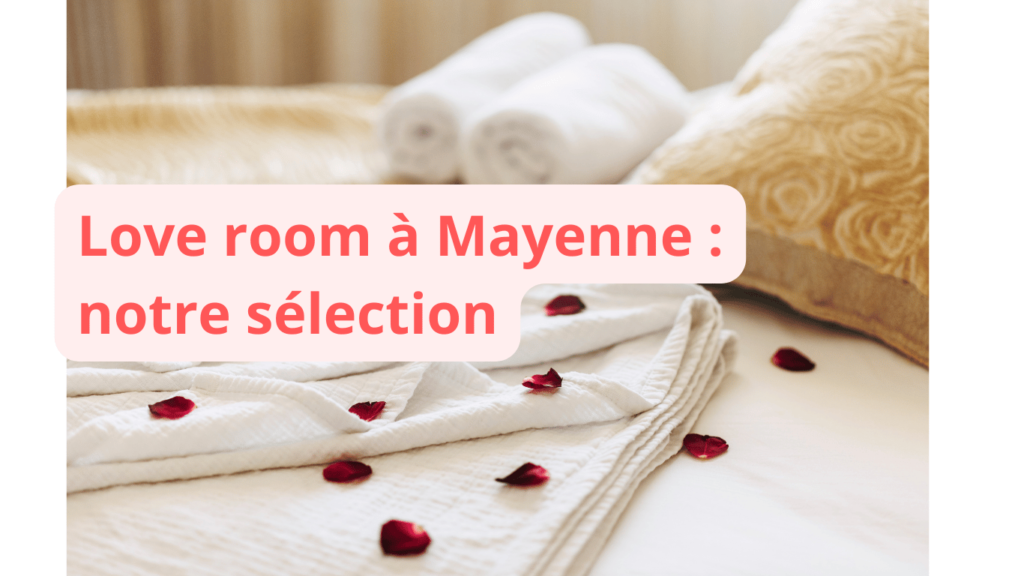Love room à Mayenne : notre sélection