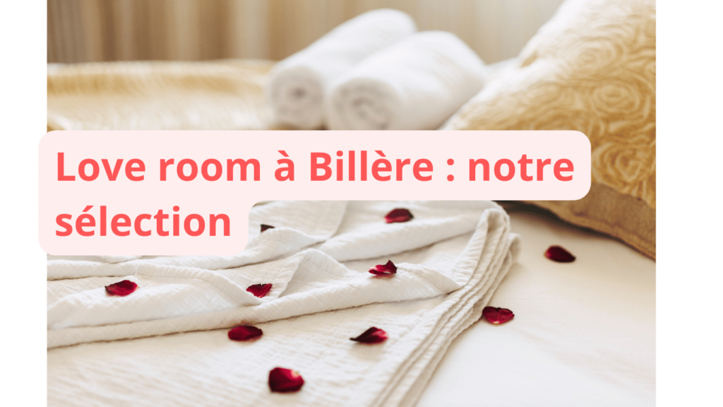 Love room à Billère : notre sélection