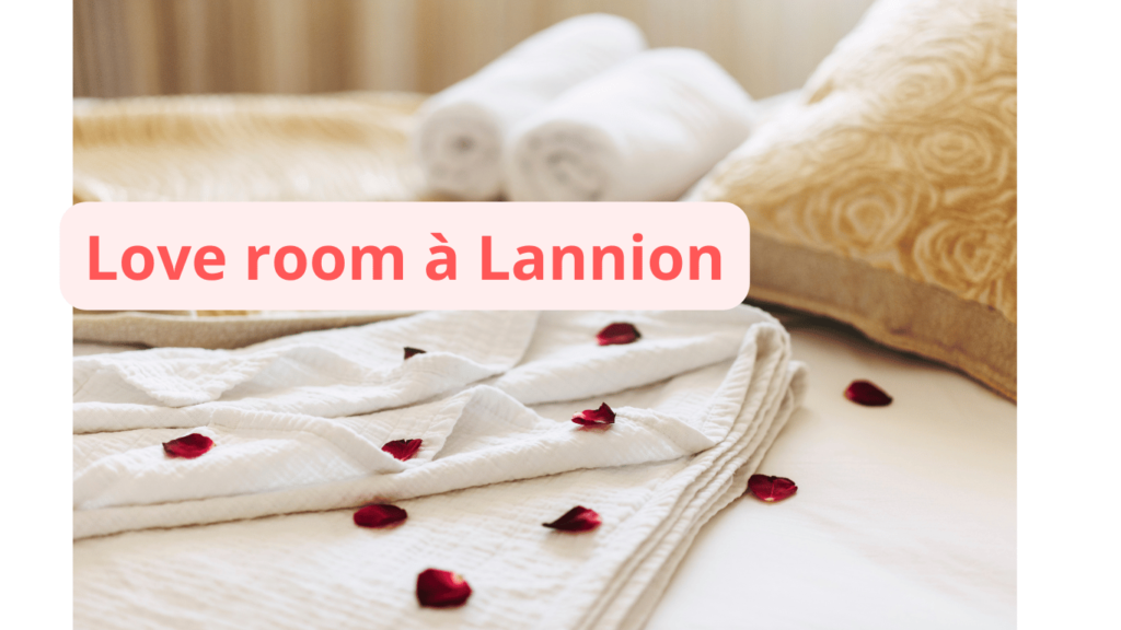 Love room à Lannion : notre sélection