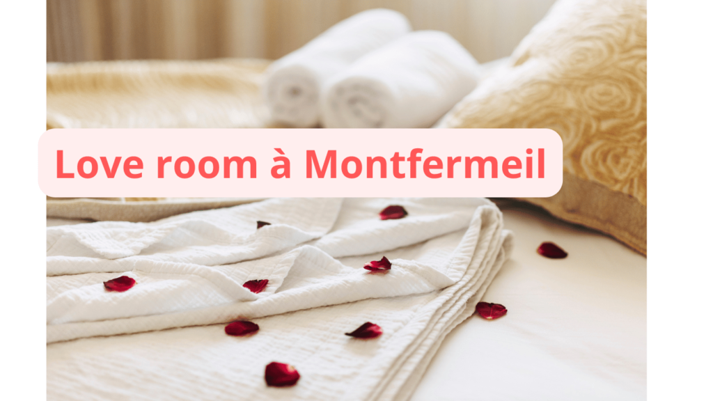 Love room à Montfermeil : notre sélection