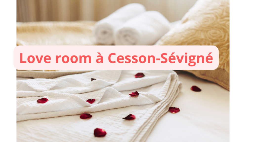 Love room à Cesson-Sévigné : notre sélection