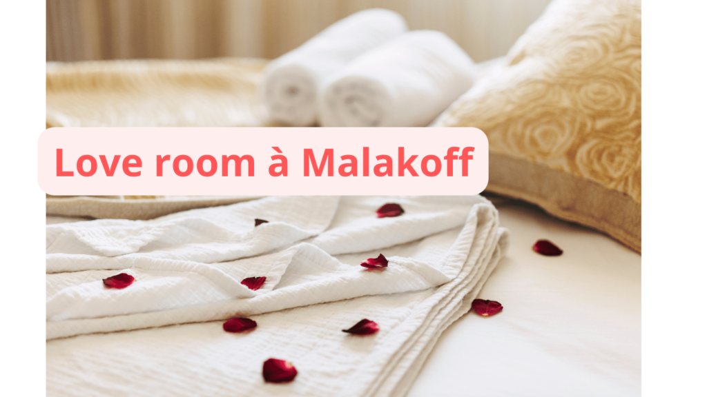 Love room à Malakoff : notre sélection