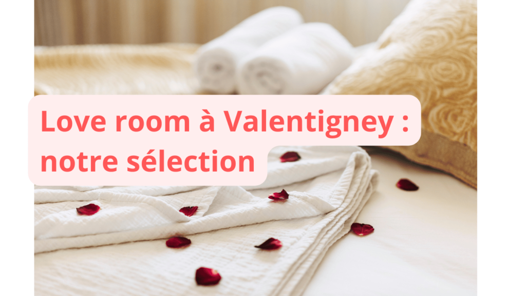 Love room à Valentigney : notre sélection