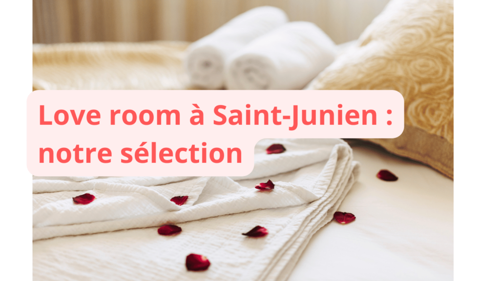 Love room à Saint-Junien : notre sélection