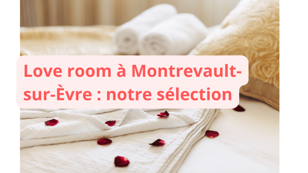Love room à Montrevault-sur-Èvre : notre sélection