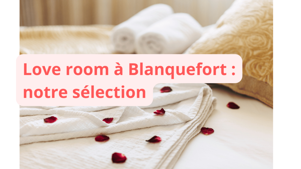 Love room à Blanquefort : notre sélection