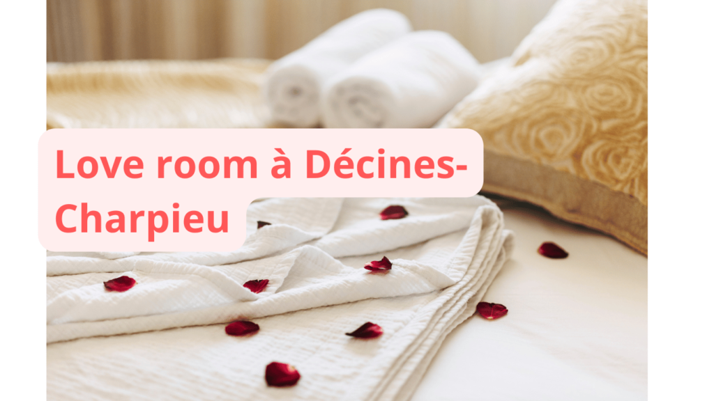 Love room à Décines-Charpieu : notre sélection