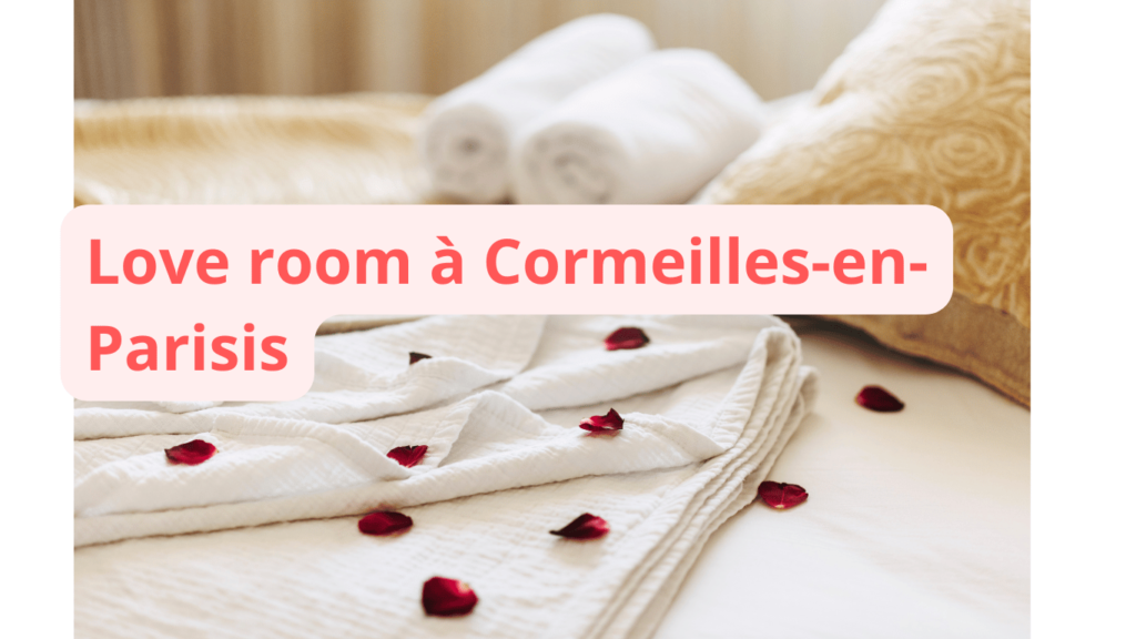 Love room à Cormeilles-en-Parisis : notre sélection
