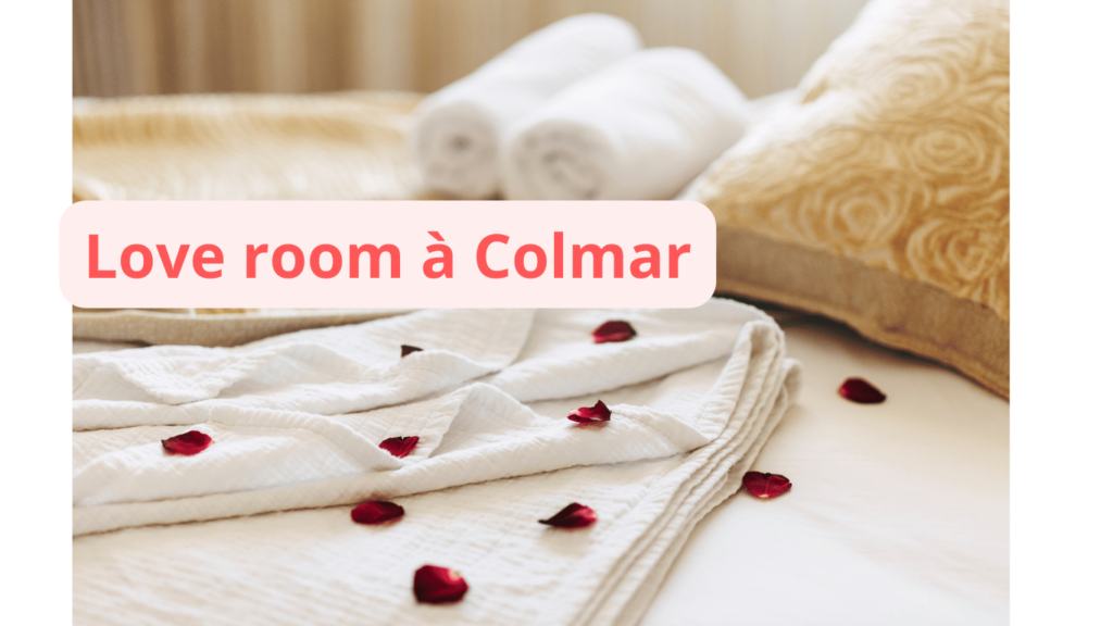 Love room à Colmar : notre sélection
