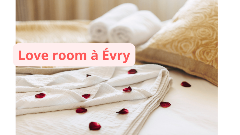 Love room à Évry : notre sélection