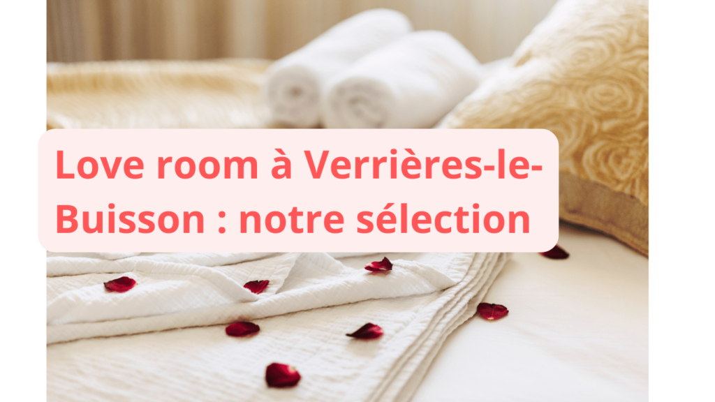 Love room à Verrières-le-Buisson : notre sélection
