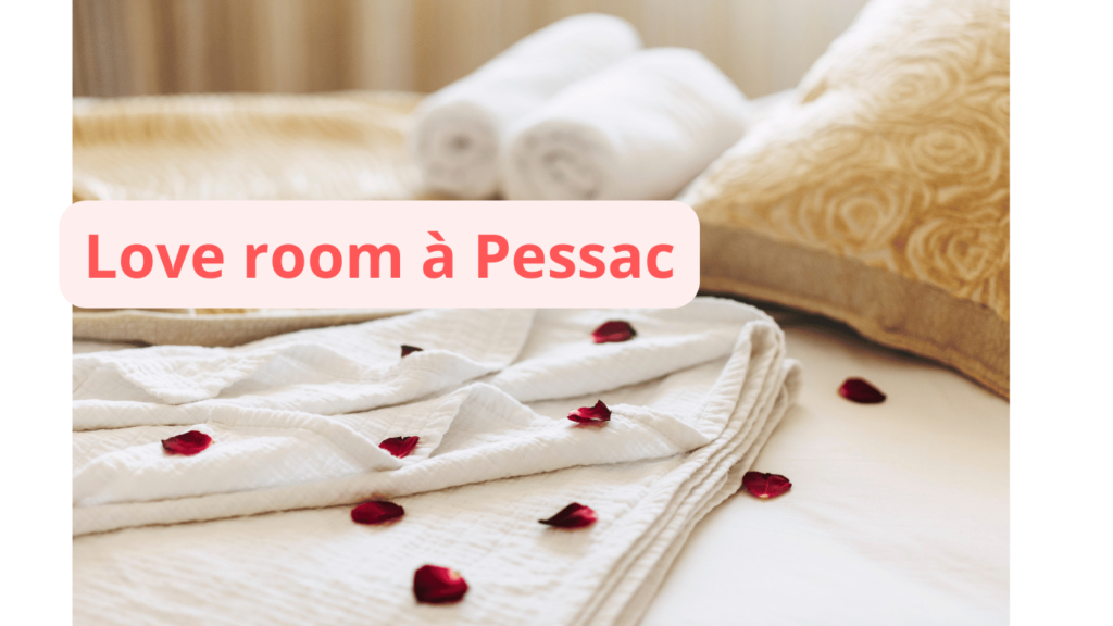 Love room à Pessac : notre sélection