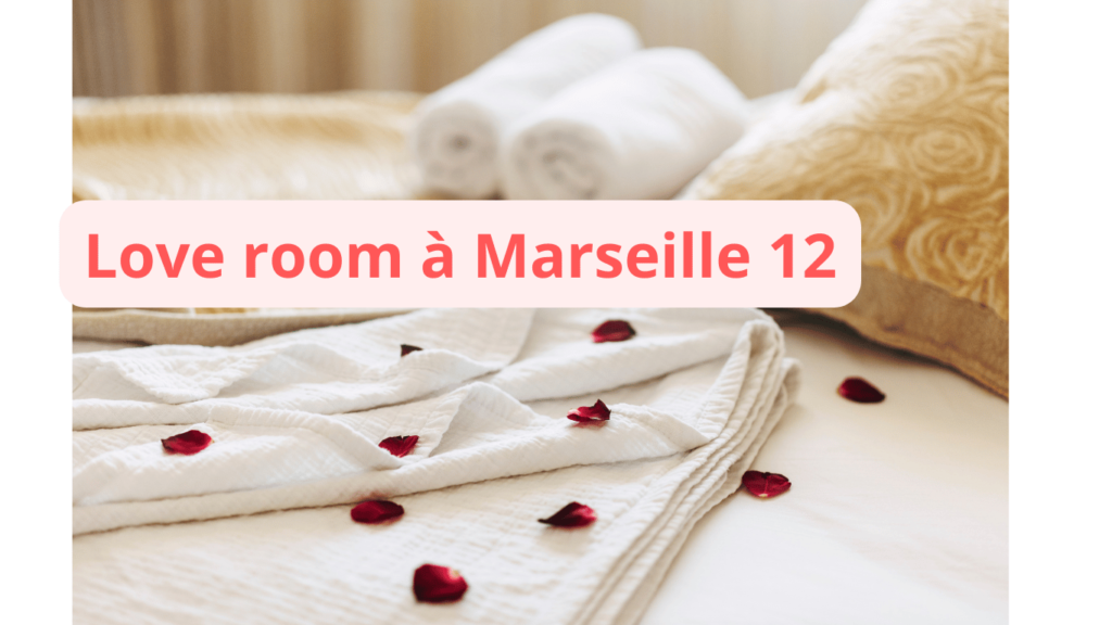 Love room à Marseille 12 : notre sélection