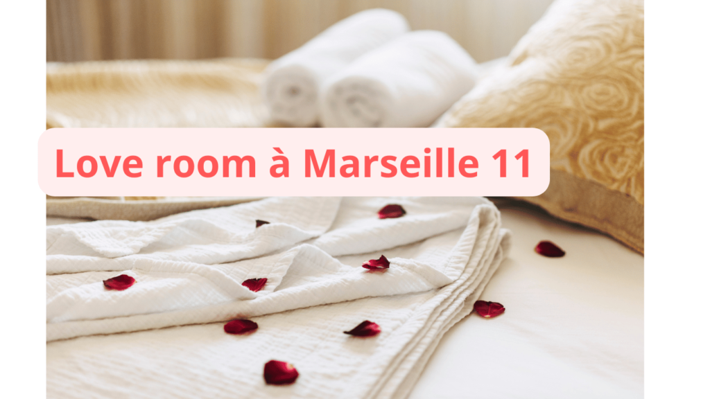 Love room à Marseille 11 : notre sélection